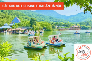 Các khu du lịch sinh thái gần Hà Nội cho cuối tuần thư thả